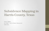 Subsidence Mapping in Harris County, Texas Taryn Tigges CE 394K – GIS in Water Resources Fall 2012.