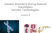 Genetic Disorders During Meiosis Karyotypes Genetic Technologies Lesson 3.