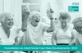 Consultation on Adult Social Care Data Developments: 2012.