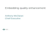Embedding quality enhancement Anthony McClaran Chief Executive.