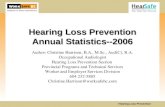 Hearing Loss Prevention Hearing Loss Prevention Annual Statistics--2006 Author: Christine Harrison, B.A., M.Sc., Aud(C), R.A. Occupational Audiologist.
