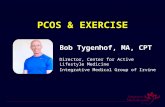 PCOS & EXERCISE Bob Tygenhof, MA, CPT Director, Center for Active Lifestyle Medicine Integrative Medical Group of Irvine.