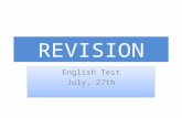 REVISION English Test July, 27th English Test July, 27th.