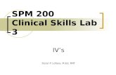 SPM 200 Clinical Skills Lab 3 IV’s Daryl P. Lofaso, M.Ed, RRT.
