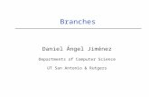 Branches Daniel Ángel Jiménez Departments of Computer Science UT San Antonio & Rutgers.