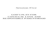 Session Five GOD’S PLAN FOR CONJUGAL LOVE AND RESPONSIBLE PARENTHOOD.