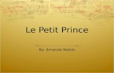 Le Petit Prince By: Amanda Nobile.  The first part of my presentation will talk about Antoine de Saint-Exupery`s life as a pilot and his two novels.