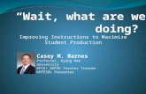 Improving Instructions to Maximize Student Production Casey M. Barnes Professor, Kyung Hee University EPIK/ GEPIK Teacher Trainer KOTESOL Presenter.