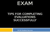 “ACE” THE EXAM TIPS FOR COMPLETING EVALUATIONS SUCCESSFULLY PCSS Student Success.