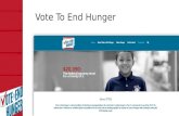 Vote To End Hunger. Agenda Share information about Vote to End Hunger Identify ways you can get involved Discuss strategies and tactics to influence the.