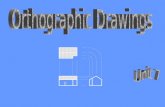 Unit 7 Orthographic Drawings  Visualize orthographic objects & structures  Create orthographic sketches  Identify different types of orthographic drawings.