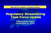 Regulatory Streamlining Task Force Update Discussion Item December 6, 2011 Board of County Commissioners.