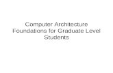 Computer Architecture Foundations for Graduate Level Students.