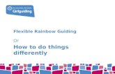Flexible Rainbow Guiding Or How to do things differently.