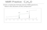 NMR Practice: C 4 H 10 O Given a molecular formula and an NMR spectrum, what is the structure of the compound? 2 H 3 H.