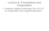 Lecture 8: Precipitation and Evaporation Reading: Applied Hydrology Sec 3.5-3.6 on evaporation and evapotranspiration.