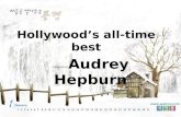 Hollywood’s all-time best —— Audrey Hepburn. DO you still remember her? Hepburn was born in 1929 as Audrey Ruston in Brussels, Belgium. She was educated.