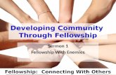 Fellowship: Connecting With Others Developing Community Through Fellowship Sermon 1 Fellowship With Enemies.