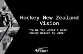 Hockey New Zealand Vision ‘To be the world’s best Hockey nation by 2020’