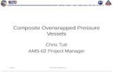 Chris TuttAMS-02 Phase II Safety Review1 Composite Overwrapped Pressure Vessels Chris Tutt AMS-02 Project Manager.