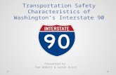 Transportation Safety Characteristics of Washington’s Interstate 90 Presented by: Tom Abbott & Aaron Hulst.