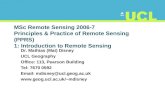 MSc Remote Sensing 2006-7 Principles & Practice of Remote Sensing (PPRS) 1: Introduction to Remote Sensing Dr. Mathias (Mat) Disney UCL Geography Office: