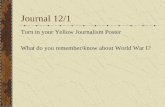 Journal 12/1 Turn in your Yellow Journalism Poster What do you remember/know about World War I?