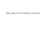 Discrete Time Markov Chains. 2 Discrete Time Markov Chain (DTMC) Consider a system where transitions take place at discrete time instants, and where the.