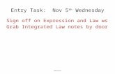 Entry Task: Nov 5 th Wednesday Sign off on Expression and Law ws Grab Integrated Law notes by door MAYHAN.