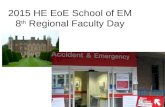 2015 HE EoE School of EM 8 th Regional Faculty Day.