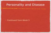 Personality and Disease Continued from Week 5. Personality and Disease Personality: The sum total of your habits, attitudes, and traits that Personality: