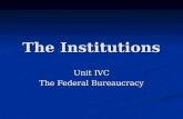 The Institutions Unit IVC The Federal Bureaucracy.