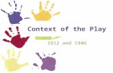 Context of the Play 1912 and 1946. Consider Why a play first performed in 1946 should be set in 1912. There are various reasons why Priestley has done.