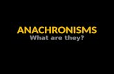 ANACHRONISMS What are they?. + ana (backward/against) + chronos (time) anachronism.