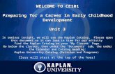 Class will start at the top of the hour! WELCOME TO CE101 Preparing for a Career in Early Childhood Development Unit 3 WELCOME TO CE101 Preparing for a.