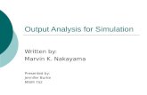 Output Analysis for Simulation Written by: Marvin K. Nakayama Presented by: Jennifer Burke MSIM 752.