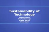 Sustainability of Technology MajedAlmaskri Eric Van Emburgh Brianne Morgan Clyde Taylor.
