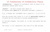 V7 Foundations of Probability Theory „Probability“ : degree of confidence that an event of an uncertain nature will occur. „Events“ : we will assume that.