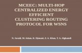 MCEEC: MULTI-HOP CENTRALIZED ENERGY EFFICIENT CLUSTERING ROUTING PROTOCOL FOR WSNS N. Javaid, M. Aslam, K. Djouani, Z. A. Khan, T. A. Alghamdi.