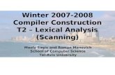 Winter 2007-2008 Compiler Construction T2 – Lexical Analysis (Scanning) Mooly Sagiv and Roman Manevich School of Computer Science Tel-Aviv University.