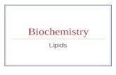 Biochemistry Lipids. Family of Lipids Lipids Lipids: family of biochemicals that are soluble in organic solvents but not in water Classes: Waxes: fatty.