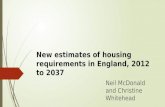 New estimates of housing requirements in England, 2012 to 2037 Neil McDonald and Christine Whitehead.
