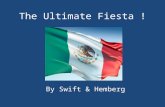 The Ultimate Fiesta ! By Swift & Hemberg. Location Mexico is located in South America below America and has a land size of 2 million square kilometers.