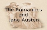 The Romantics and Jane Austen. The Romantic Period 1798 - 1832 Lyrical Ballads by William Wordsworth and Samuel Taylor Coleridge Many revolutions in industry.