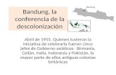Bandung, la conferencia de la descolonización Abril de 1955. Quienes tuvieron la iniciativa de celebrarla fueron cinco jefes de Gobierno asiáticos: Birmania,