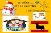 ESPAÑOL 1, el 9 de diciembre a la cla ESPAÑO Toma asiento Saluda a tu compañero de mesa Espera para la maestra empezar la clase.