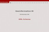 1234567891011121314151617181920 Geoinformation3 Geoinformation III XML-Schema Vorlesung 13a.