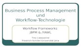 Business Process Management und Workflow-Technologie Workflow Frameworks jBPM & /YAWL Tino Liebeskind Friedrich-Schiller-Universität Jena.