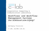 Cooperative Computing & Communication Laboratory Workflows und Workflow- Management-Systeme Der Schlüssel zum Erfolg? Wolfgang Thronicke C-LAB, wolf@c-lab.de.