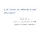 Construção de software e suas linguagens Paulo Borba Centro de Informática, UFPE Qualiti Software Processes.